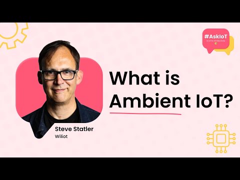 What is Ambient IoT? | #AskIoT | Wiliot&#039;s Steve Statler