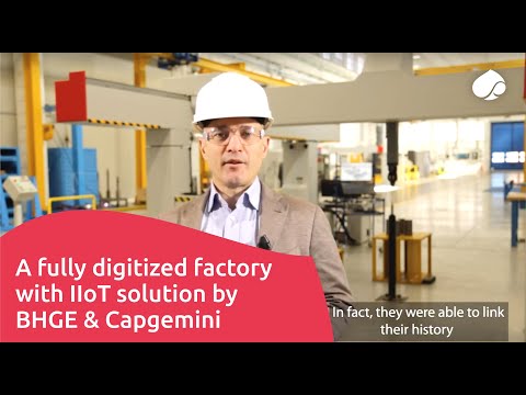 A fully digitized factory with IIoT solution by BHGE &amp; Capgemini