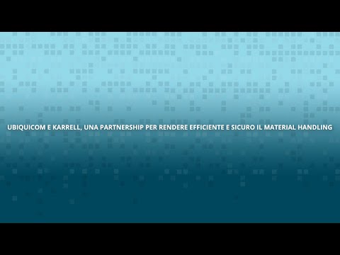 Ubiquicom e Karrell, una partnership per rendere efficiente e sicuro il material handling